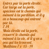 (PHOTO CI-DESSUS) Math 7:13-14 (la Bible)